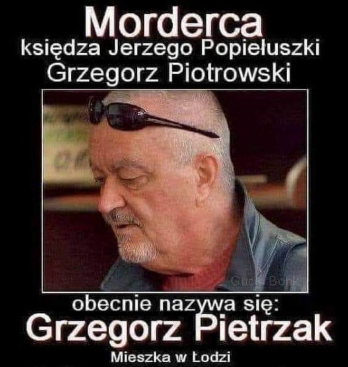 Morderca księdza Jerzego Popiełuszki - Grzegorz Piotrowski mieszka w łodzi i nazywa się Grzegorz Pietrzak