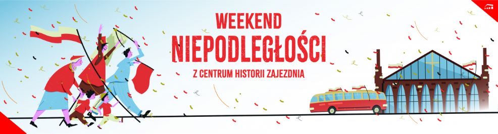 plakat 11 do 13 listopada Centrum Historii Zajezdnia zaprasza na Weekend Niepodległości.