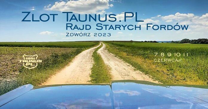 XIII Zlot Taunus PL i Rajd Starych Fordów - Zdwórz 7-11.06.2023