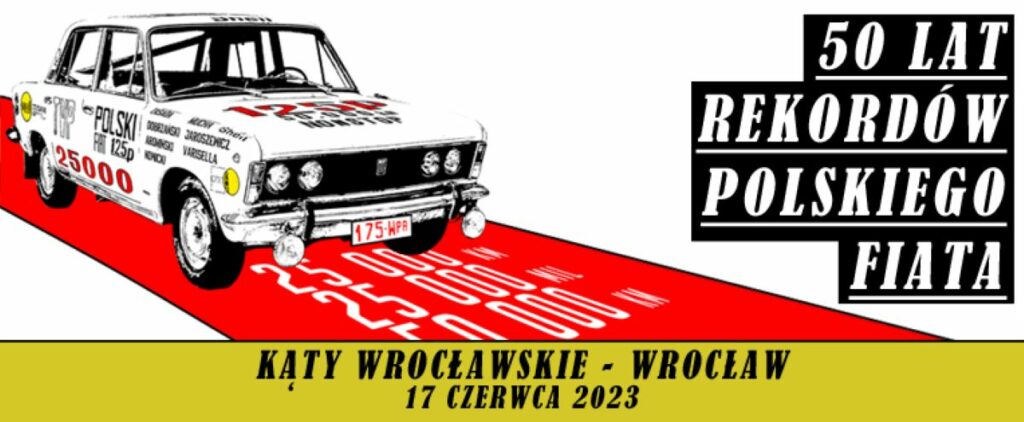 Jubileusz 50-lecia Rekordów Polskiego Fiata 17-18.06.2023 Wrocław Rajd