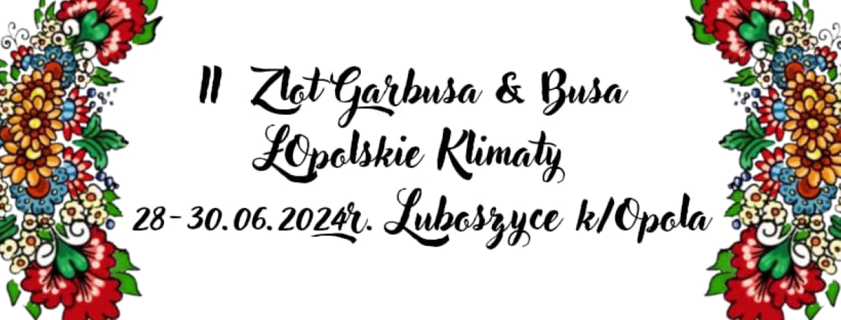 II Zlot VW Garbusa & Busa ŁOpolskie Klimaty 28-30.06.2024r. Luboszyce koło Opola