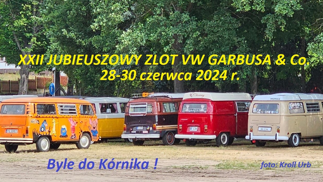 XXII JUBILEUSZOWY ZLOT VW GARBUSA & Co. 28-30.06.2024 Kórnik