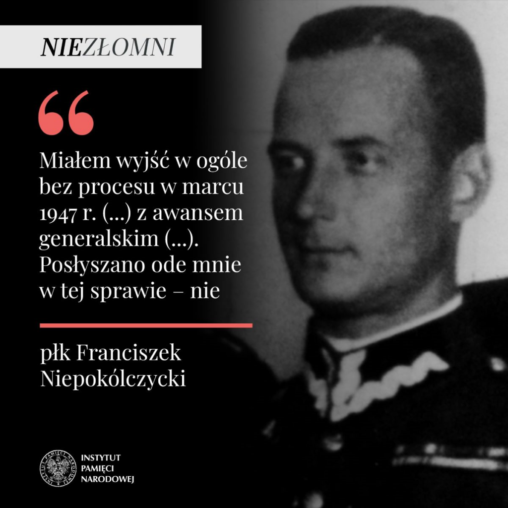płk. Franciszek Niepokólczycki planowany zamach na Hitlera w Warszawie 5.10.1939, skazany przez komunistów na trzykrotny wyrok śmierci, zamieniony na dożywocie