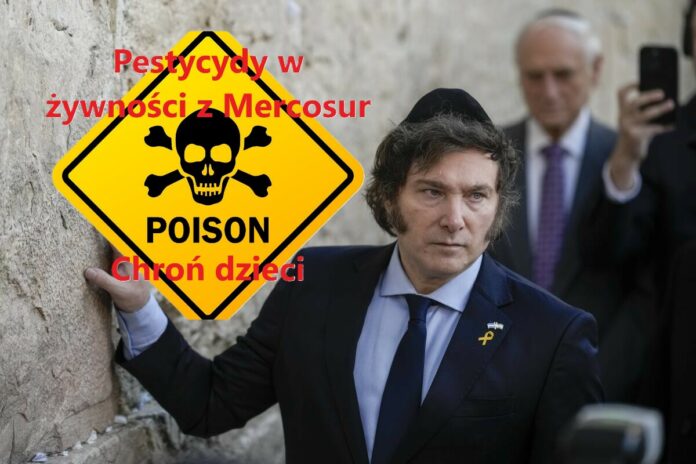 Javier Milei Pestycydy w żywności Mercosur chroń dzieci