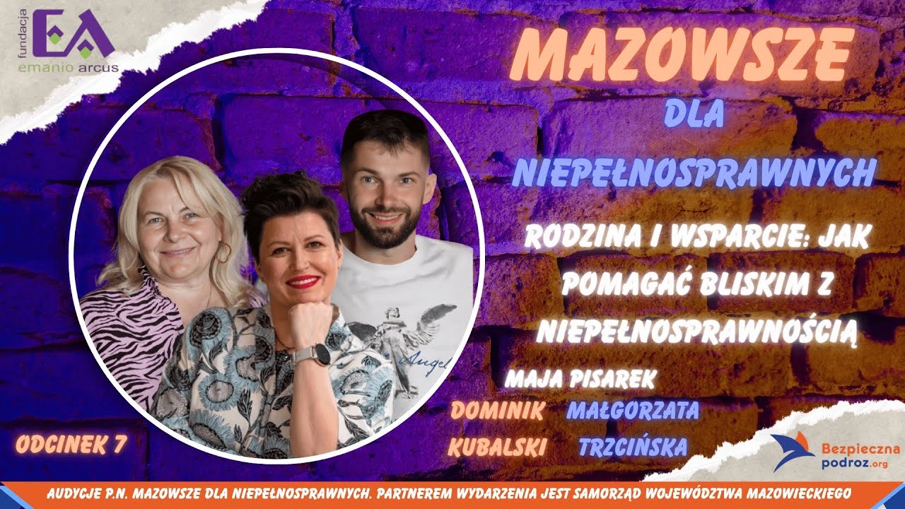 Rodzina i wsparcie: Jak pomagać bliskim z niepełnosprawnością Mazowsze dla Niepełnosprawnych cz.7