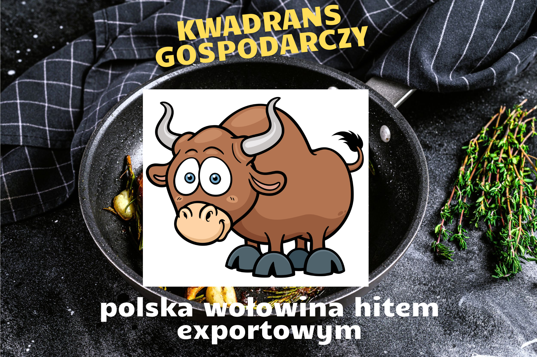 Kwadrans Gospodarczy – Polska wołowina hitem eksportowym