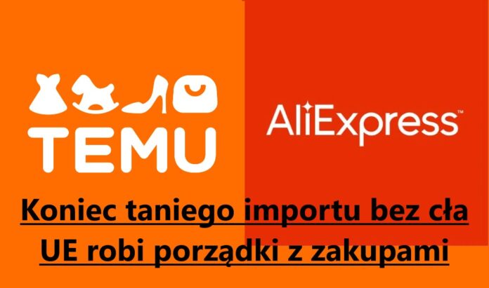 UE robi STOP Import Temu i AliExpress bez cła