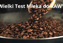 Wielki test mleka do kawy, które da najlepszą piankę - zobacz